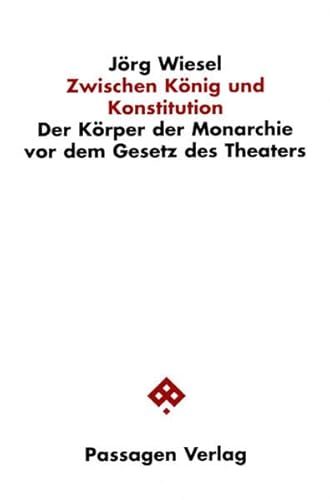 Beispielbild fr Zwischen Knig und Konstitution. Der Krper der Monarchie vor dem Gesetz des Theaters, zum Verkauf von modernes antiquariat f. wiss. literatur