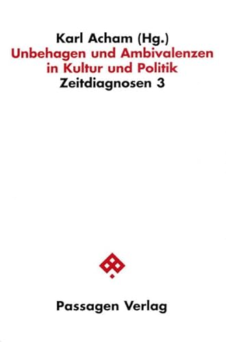 Unbehagen und Ambivalenzen in Kultur und Politik. [ein Projekt von Graz Zweitausenddrei Kulturhauptstadt Europas], - Acham, Karl (Hg.)