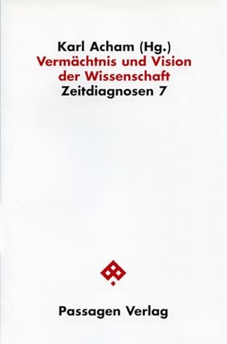 Stock image for Vermchtnis und Vision der Wissenschaft. ber deren Ziele, Folgen und Folgenabwehr (Passagen Humanwissenschaften /Zeitdiagnosen) for sale by medimops