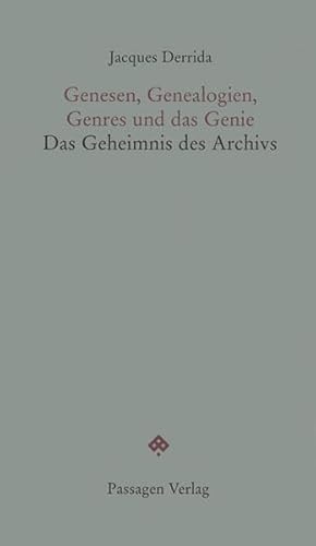 Genesen, Genealogien, Genres und das Genie : Die Geheimnisse des Archivs - Jacques Derrida