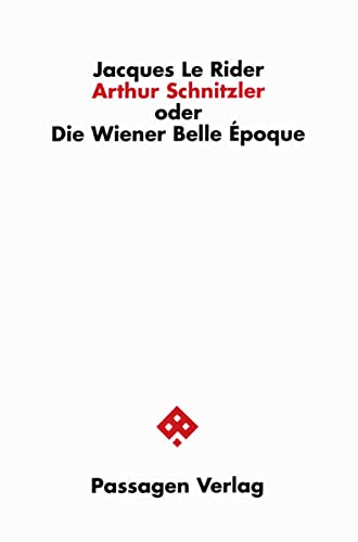 Arthur Schnitzler oder Die Wiener Belle Époque - Jacques LeRider