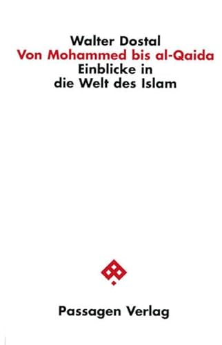 Von Mohammed bis al-Qaida : Einblicke in die Welt des Islam - Walter Dostal