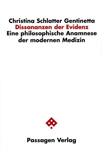 Stock image for Dissonanzen der Evidenz: Eine philosophische Anamnese der modernen Medizin for sale by medimops
