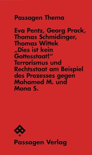 9783851658729: "Dies ist kein Gottesstaat!": Terrorismus und Rechtsstaat am Beispiel des Prozesses gegen Mohamed M. und Mona S.