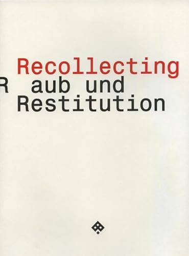 Recollecting: Raub Und Restitution