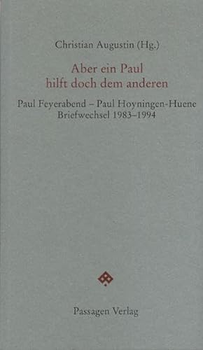 Imagen de archivo de Aber Ein Paul Hilft Doch Dem Anderen: Briefwechsel Paul Feyerabend - Paul Hoyningen-Huene 1983-1994 a la venta por Revaluation Books