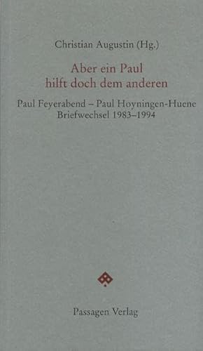 Stock image for Aber Ein Paul Hilft Doch Dem Anderen: Briefwechsel Paul Feyerabend - Paul Hoyningen-Huene 1983-1994 for sale by Revaluation Books