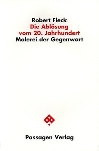 Beispielbild fr Die Ablosung vom 20. Jahrhundert. Malerei der Gegenwart. zum Verkauf von Antiquariat KAMAS