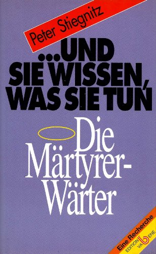 Beispielbild fr und sie wissen, was sie tun: Die Mrtyrer-Wrter zum Verkauf von Goodbooks-Wien