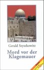 9783851670592: Mord vor der Klagemauer: Roman - Szyszkowitz, Gerald
