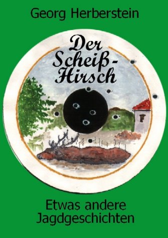 Imagen de archivo de Der Schei-Hirsch. Etwas andere Jagdgeschichten a la venta por medimops
