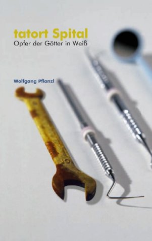 9783851671391: Tatort Spital. Opfer der Gtter in Wei (Livre en allemand)