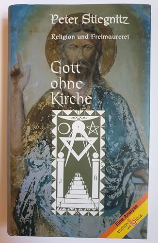 Beispielbild fr Gott ohne Kirche. Religion und Freimaurerei. Eine Analyse. zum Verkauf von Antiquariat am St. Vith