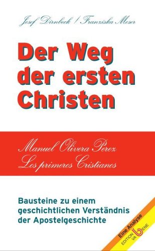 Der Weg der ersten Christen. Bausteine zu einem geschichtlichen Verständnis der Apostelgeschichte