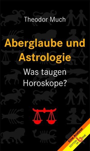 Beispielbild fr Aberglaube und Astrologie : was taugen Horoskope? ; gesunde Geschfte mit der Esoterik. Eine Analyse zum Verkauf von Buchhandlung Neues Leben