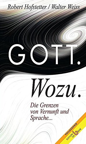 Imagen de archivo de Gott - Wozu: Die Grenzen von Sprache und Vernunft a la venta por medimops