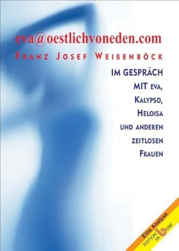 Stock image for eva@oestlichvoneden.com: Im Gesprch mit Eva, Kalypso, Heloisa und anderen zeitlosen Frauen for sale by medimops