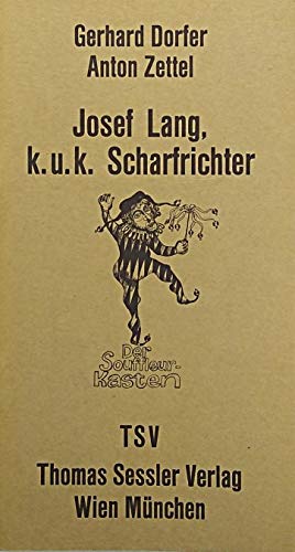 Beispielbild fr Josef Lang, k.u.k. Scharfrichter "Der Souffleurkasten" zum Verkauf von AMSELBEIN - Antiquariat und Neubuch