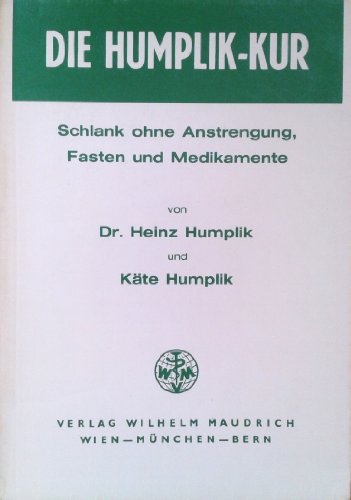 Beispielbild fr Die Humplik-Kur Schlank ohne Anstrengung, Fasten und Medikamente zum Verkauf von Antiquariat Ottakring 1160 Wien