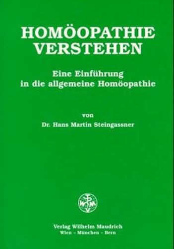 Stock image for Homopathie verstehen: Eine Einfhrung in die allgemeine Homopathie for sale by medimops