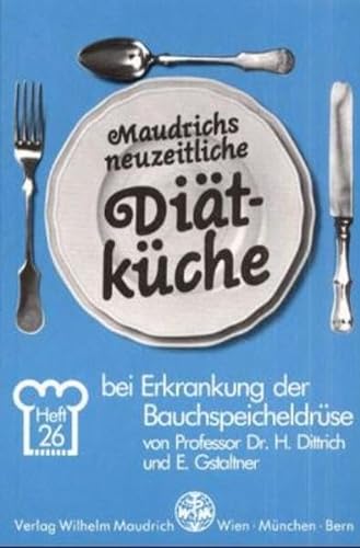 Stock image for Maudrichs neuzeitliche Ditkche - Dit bei Erkrankung der Bauchspeicheldrse for sale by Antiquariat Smock