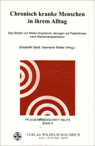 Imagen de archivo de Chronisch kranke Menschen in ihrem Alltag: Das Modell von Mieke Grypdonck, bezogen auf PatientInnen nach Nierentransplantation (Pflegewissenschaft heute) Das Modell von Mieke Grypdonck, bezogen auf PatientInnen nach Nierentransplantation a la venta por Antiquariat Mander Quell