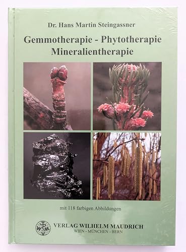 Gemmotherapie - Phytotherapie - Mineralientherapie. mit 118 farbigen Abbildungen u. vielen Tabellen,