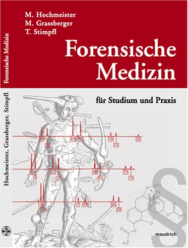 Forensische Medizin für Studium und Praxis von Manfred Hochmeister, Priv. Doz .Dr.med. Dr. rer. nat. Martin Grassberger Medizin Biologie Wien Hamburg klassische Rechtsmedizin biologische Spurenkunde forensische Achäologie, Thomas Stimpfl Behandlungsfehler Medizin Klinische Fächer Obduktion Rechtsmedizin Todesursache Gerichtsmedizin Gutachten Fundort Gewaltverbrechen Versicherungsbetrug DNA-Analysen Gutachten an Lebenden und Toten Praxis Klinik Labor Sektionsaal Gericht rechtsmedizinisches Institut Vergewaltigung Kindesmisshandlung Forensische Medizin Gerichtsmediziner Forensik Obduktionstechnik - Manfred Hochmeister, Priv. Doz .Dr.med. Dr. rer. nat. Martin Grassberger Medizin Biologie Wien Hamburg klassische Rechtsmedizin biologische Spurenkunde forensische Achäologie, Thomas Stimpfl