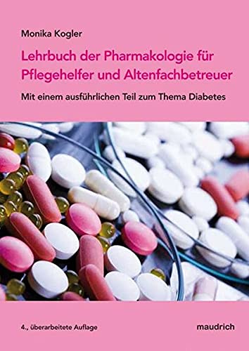 Stock image for Lehrbuch der Pharmakologie fr Pflegehelfer und Altenfachbetreuer. Mit einem ausfhrlichen Teil zum Thema Diabetes. for sale by medimops