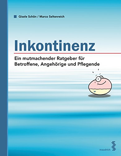 Imagen de archivo de Inkontinenz: Ein mutmachender Ratgeber fr Betroffene, Angehrige und Pflegende a la venta por medimops