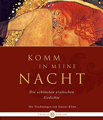 KOMM IN MEINE NACHT. die schönsten erotischen Gedichte - Klimt, Gustav; [Hrsg.]: Thiele, Johannes