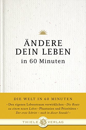 Beispielbild fr ndere dein Leben in 60 Minuten (Die Welt in 60 Minuten, Band 7) Johannes Thiele zum Verkauf von Antiquariat Buchhandel Daniel Viertel