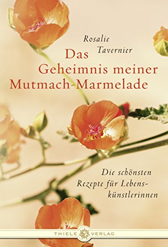 9783851791068: Das Geheimnis meiner Mutmach-Marmelade: Die schnsten Rezepte fr Lebensknstlerinnen