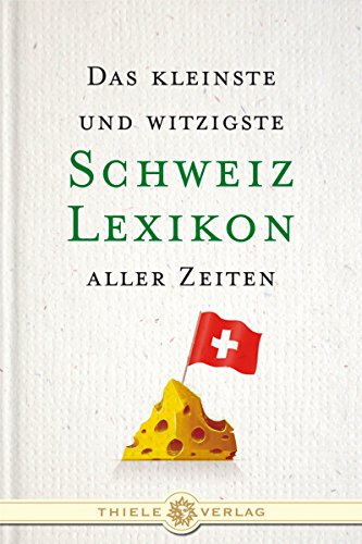 Stock image for Das kleinste und witzigste Schweiz Lexikon aller Zeiten for sale by medimops