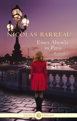 Eines Abends in Paris : Roman. - Barreau, Nicolas (Verfasser) und Sophie (Übersetzer) Scherrer