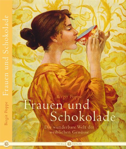 Beispielbild fr Frauen und Schokolade. Die wunderbare Welt der weiblichen Gensse. zum Verkauf von Lewitz Antiquariat