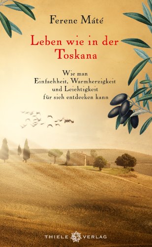 Leben wie in der Toskana (9783851792188) by Ferenc MÃ¡tÃ©