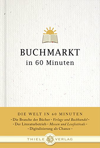 Beispielbild fr Buchmarkt in 60 Minuten (Die Welt in 60 Minuten) zum Verkauf von medimops