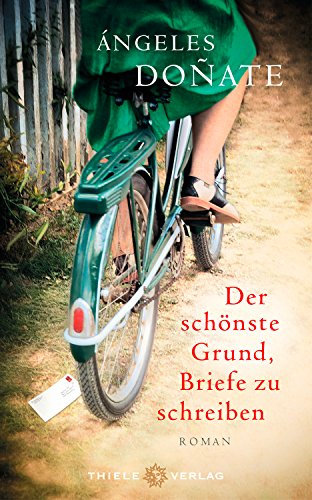 Beispielbild fr Der schnste Grund, Briefe zu schreiben : Roman.  ngeles Doñate ; bersetzung aus dem Spanischen von Anja Rdiger zum Verkauf von Preiswerterlesen1 Buchhaus Hesse