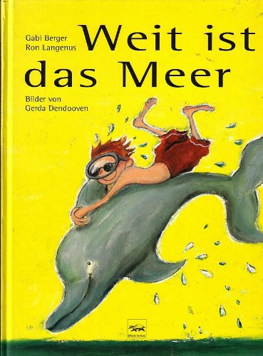 Stock image for Weit ist das Meer. Gabi Berger ; Ron Langenus. Bilder von Gerda Dendooven for sale by Buchhandlung Neues Leben