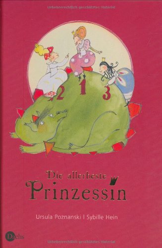 Imagen de archivo de Die allerbeste Prinzessin Sehr hbsch illustriert von Sybille Hein a la venta por Heidi's Bcherstube