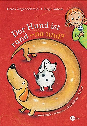 Stock image for Der Hund ist rund - na und? Wortspiele - Nonsens - Geschichten - Reime for sale by Versandantiquariat BUCHvk