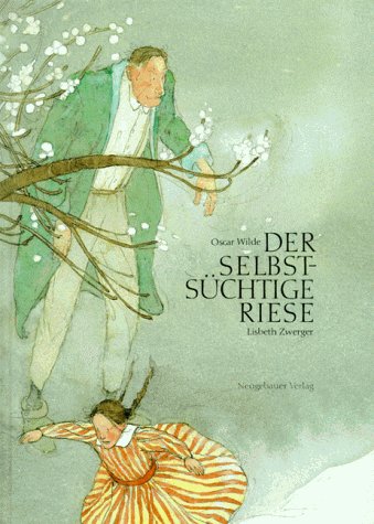 Der selbstsüchtige Riese. Illustrationen von Zwerger Lisbeth.