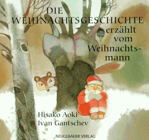 Die Weihnachtsgeschichte erzählt vom Weihnachtsmann - Aoki, Hisako, Gantschev, Ivan