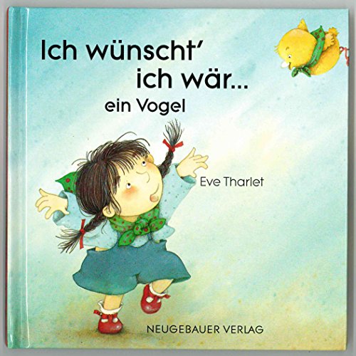 Stock image for Ich wnscht' ich wr . ein Vogel. Idee und Ill. von for sale by Preiswerterlesen1 Buchhaus Hesse