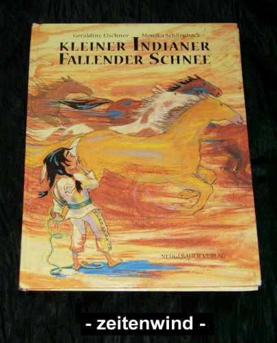 Kleiner Indianer Fallender Schnee : eine Geschichte. - Elschner, Géraldine und Monika Schliephack