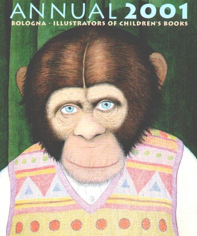 Beispielbild fr annual 2001 - bologna : illustrators of children's books. bilingual edition: italian - english.(illustratori di libri per ragazzi) zum Verkauf von alt-saarbrcker antiquariat g.w.melling