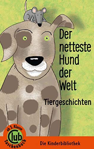 Beispielbild fr Der netteste Hund der Welt: Tiergeschichten (Club-Taschenbuch-Reihe, Band 323) zum Verkauf von medimops