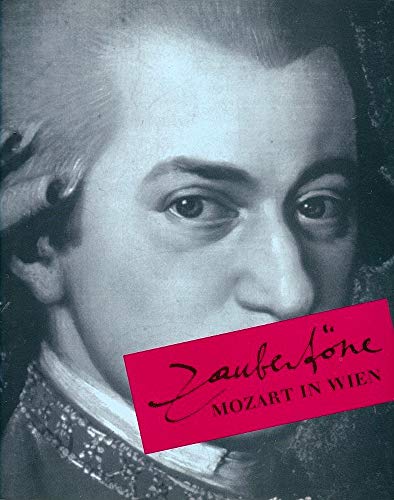 Zaubertöne. Mozart in Wien 1781 - 1791; Ausstellung des Historischen Museums der Stadt Wien im Kü...