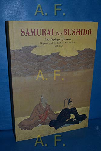 Imagen de archivo de Samurai Und Bushido: Der Spiegel Japans Nagoya und die Einheit des Reiches, 1550-1867 a la venta por Alexandre Madeleyn
